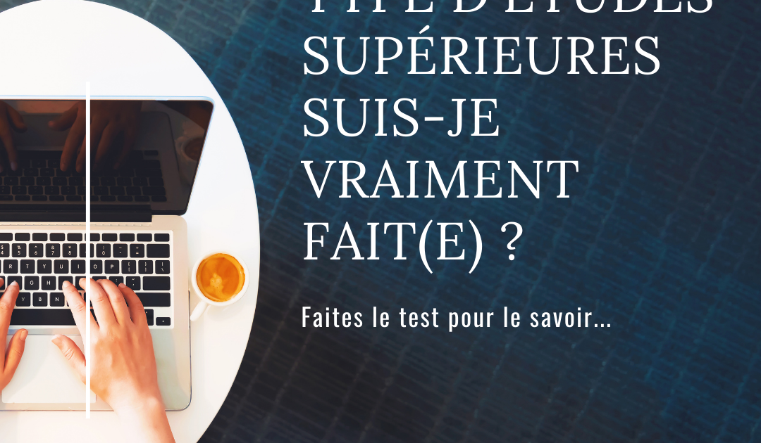 Quelles études supérieures sont faites pour moi ?Faites le test pour le savoir !