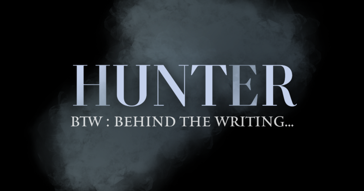 HUNTER : BTW (Behind the Writing) - Les débuts avec Wattpad