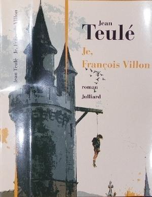 « Je. François Villon » de Jean Teulé