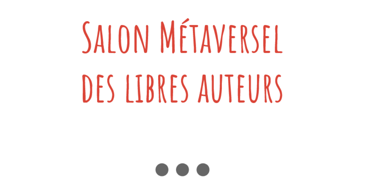 Un exemple d'événement réussi dans le Métavers : Salon métaversel des libres auteurs !