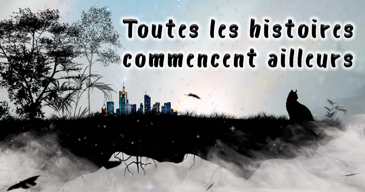 Toutes les histoires commencent ailleurs