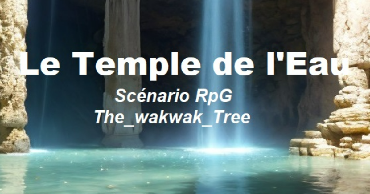 Le temple de l'eau (3/5) - Brief pour les joueurs