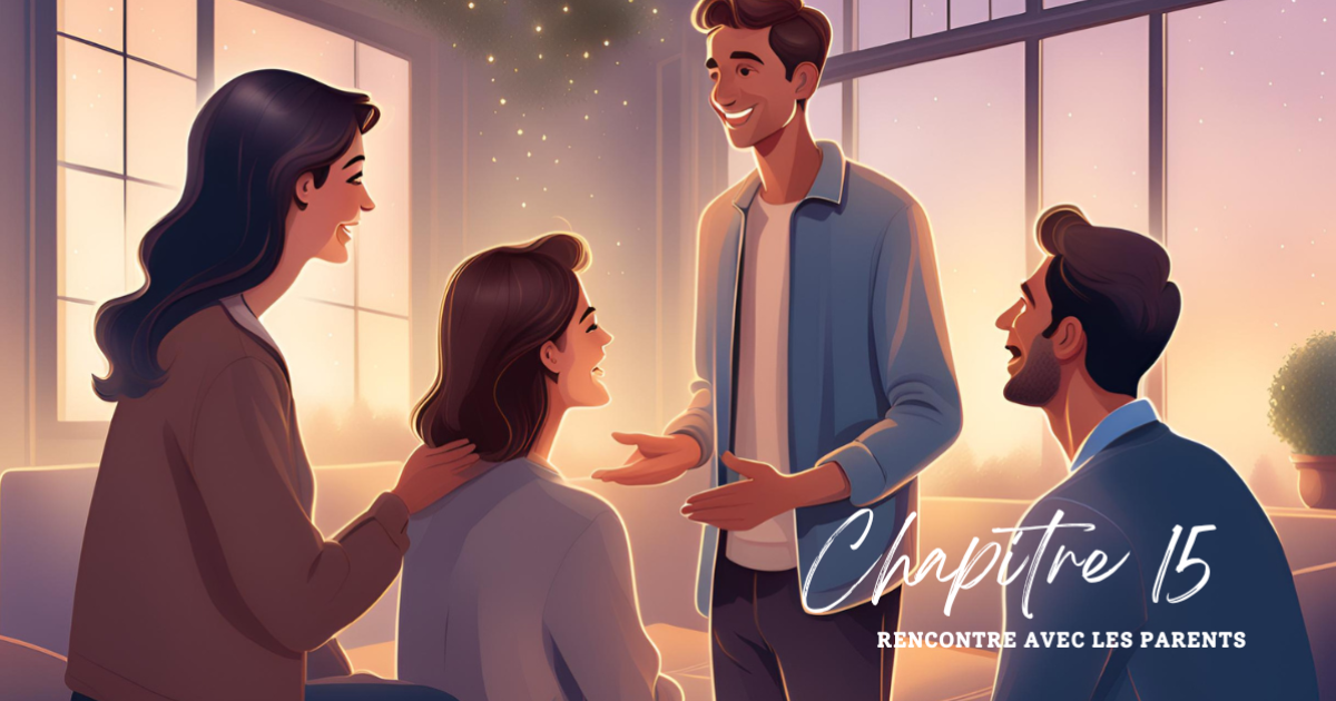 Chapitre 15 : Rencontre avec les parents