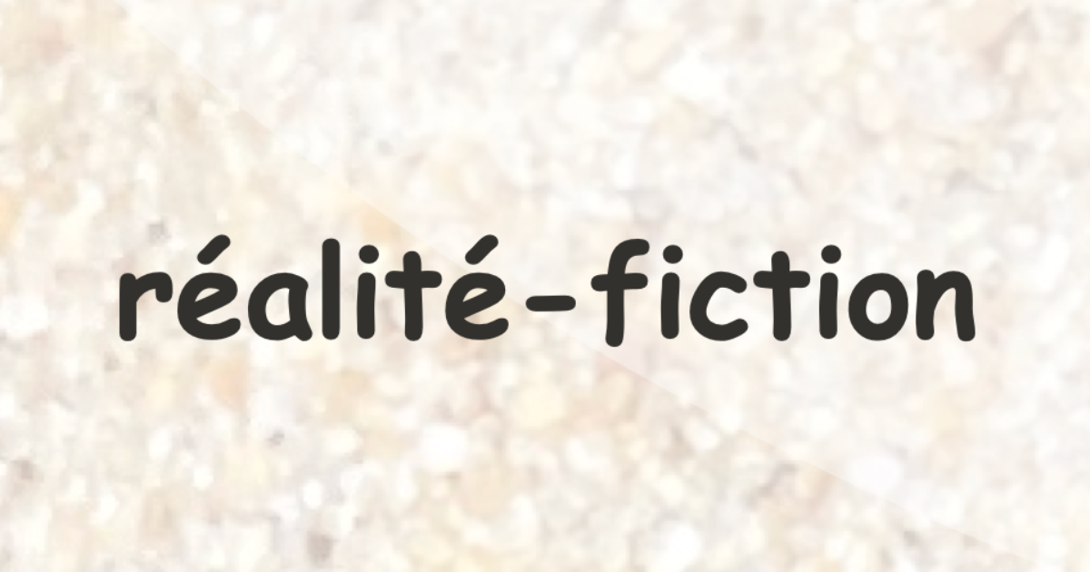 je suis une réalité-fiction