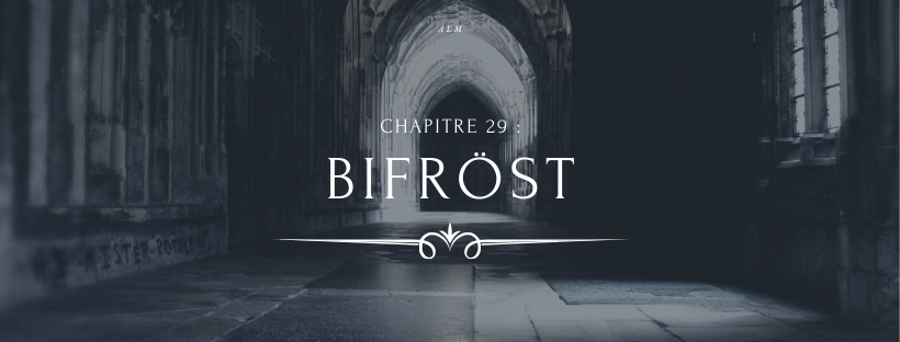 A la Moldue - Chapitre 29 : Bifröst