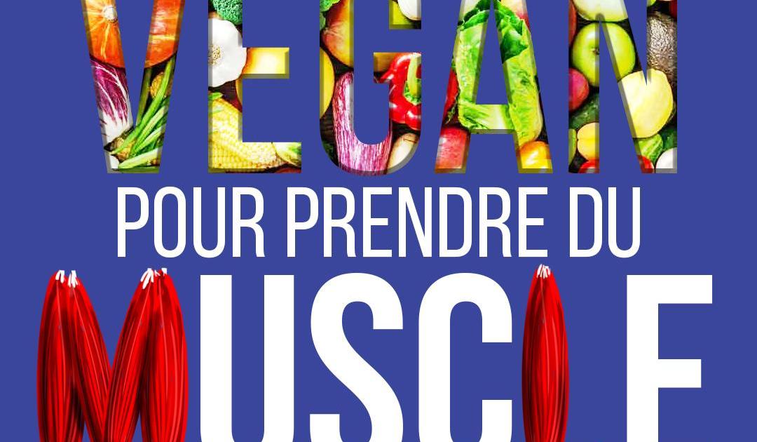 Les problèmes des vegan pour prendre du muscle