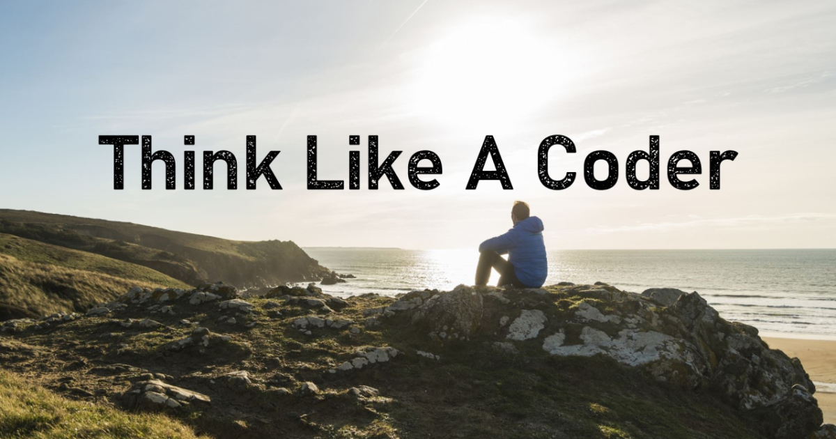Think Like a Coder in the Face of Challenges