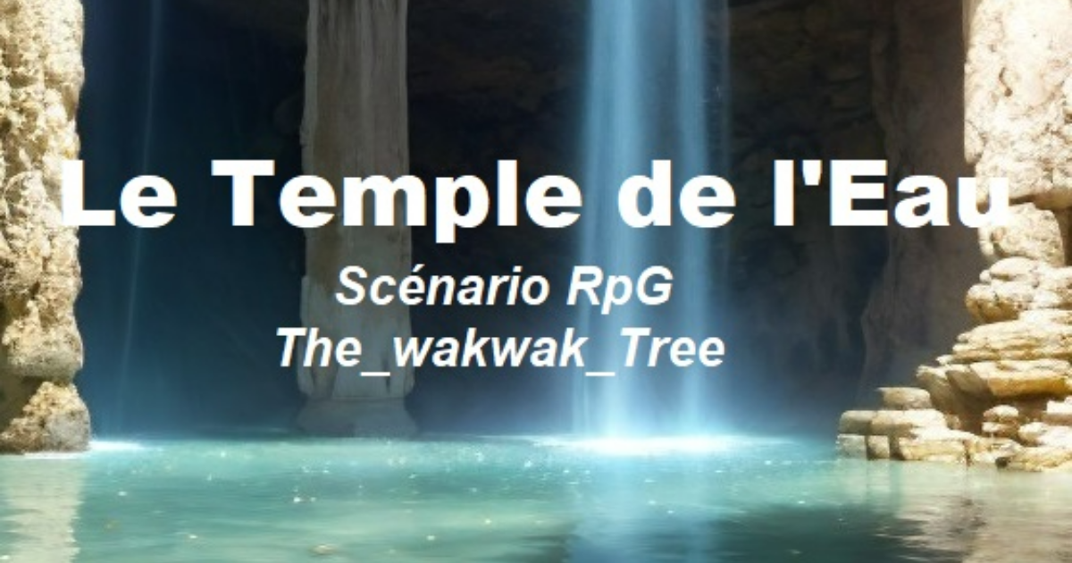 Le temple de l'eau (4/5) - Description des salles (finalisé ! )
