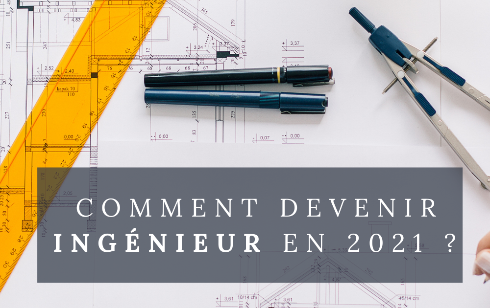 Comment devenir ingénieur ? Quelles formations sont possibles en 2021 ?