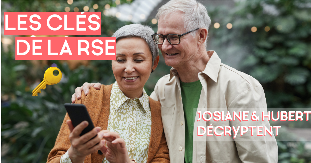 Les clés de la RSE : Josiane et Hubert décryptent