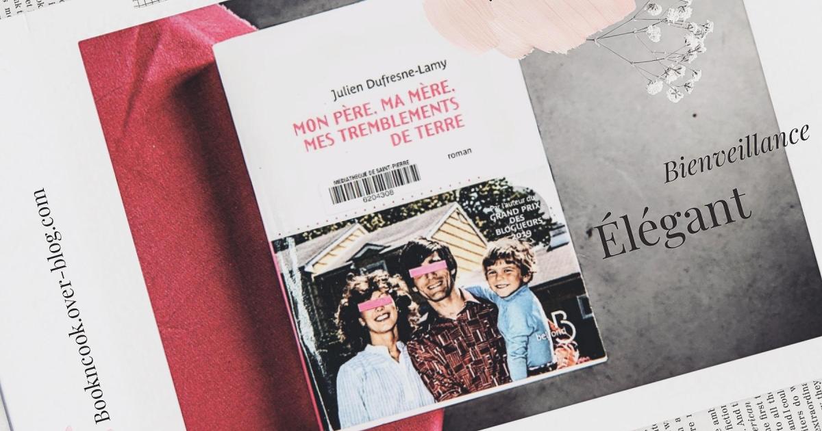 Book'n'furious : Mon père, ma mère, mes tremblements de terre - Julien Dufresne-Lamy