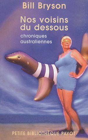 Nos voisins du dessous : chroniques australiennes