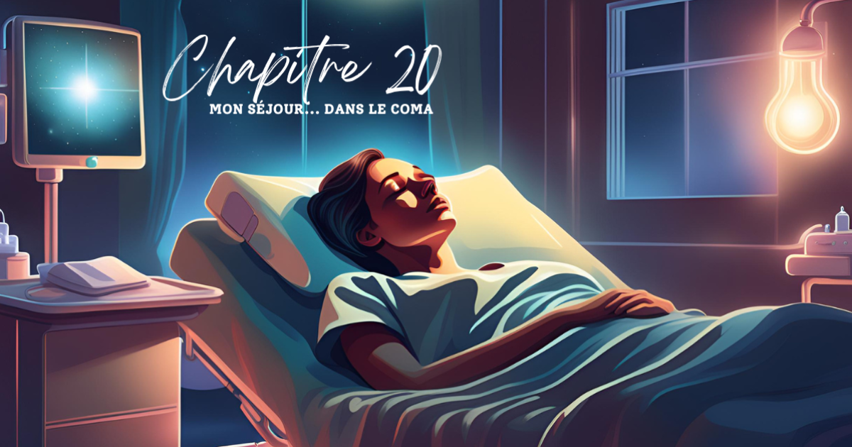 Chapitre 20 :  Mon séjour... dans le coma