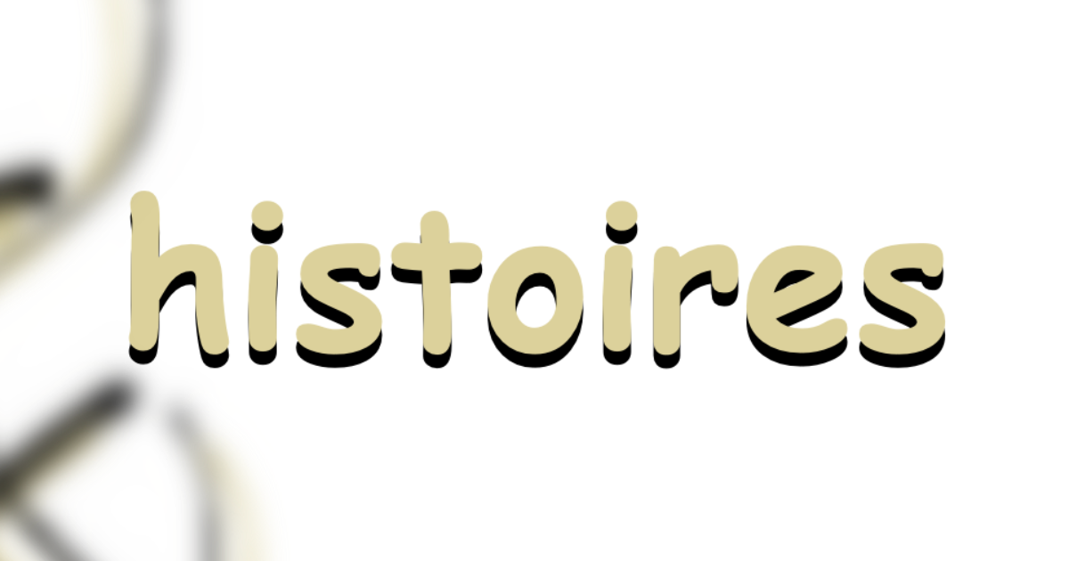 raconte-moi des histoires !