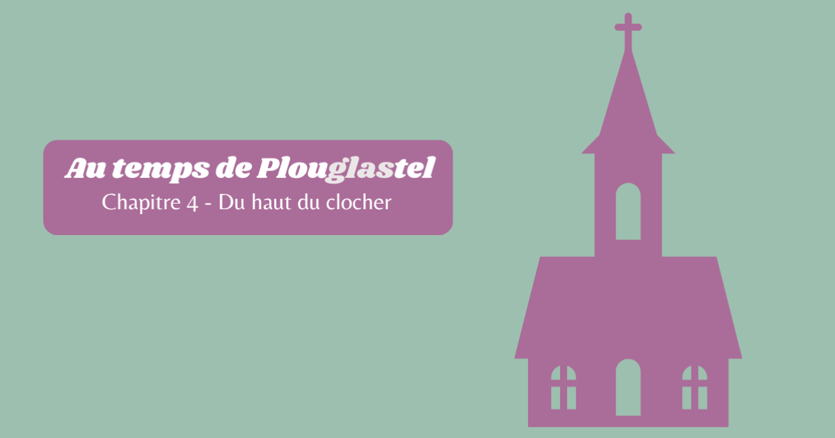 Chapitre 4 : Du haut du clocher…