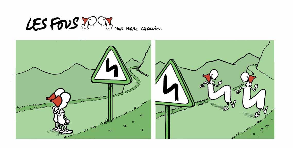 Les fous zigzaguent !