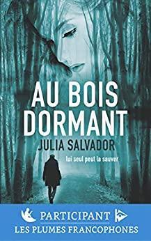 Au Bois Dormant (suspense) by Julia Salvador