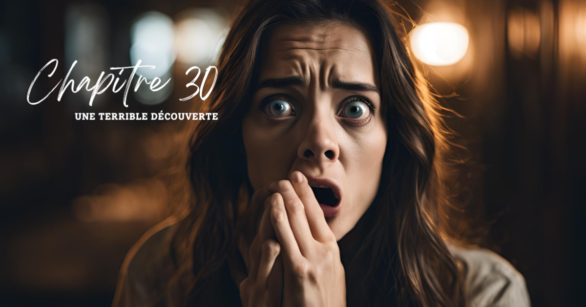 Chapitre 30 : Une terrible découverte