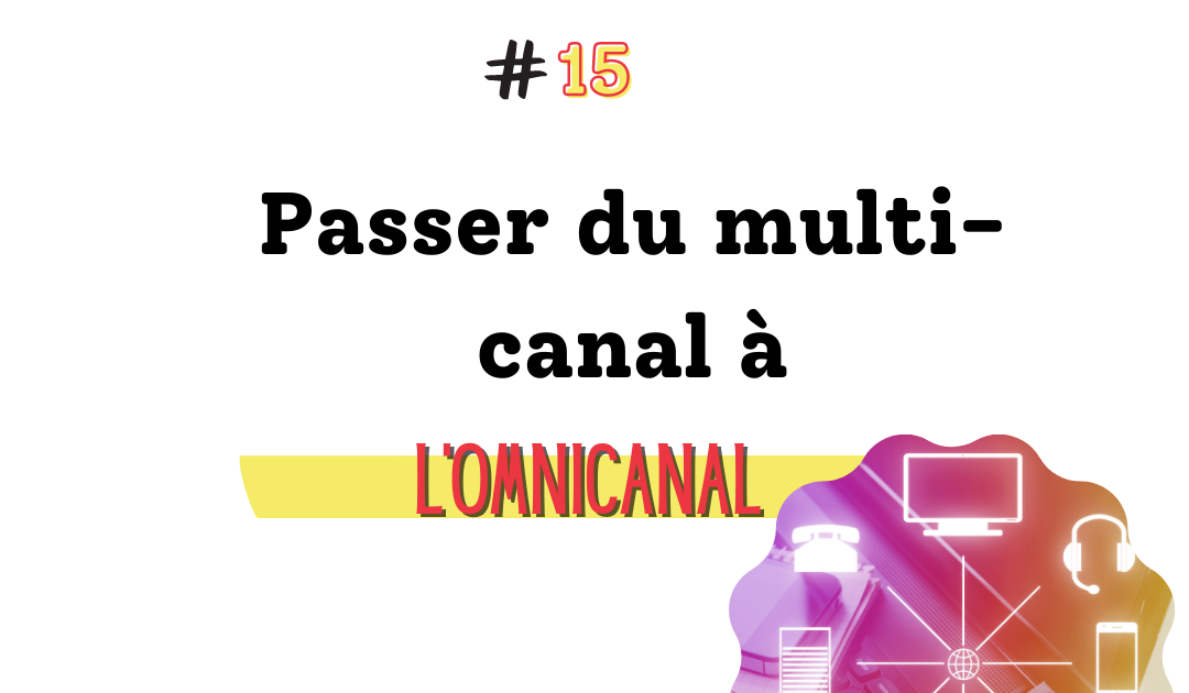 Adopter une stratégie digitale omnicanale