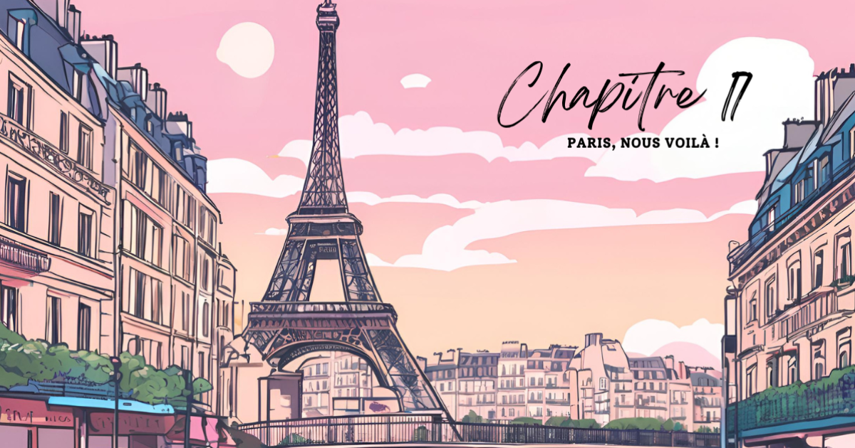 Chapitre 17 : Paris, nous voilà !