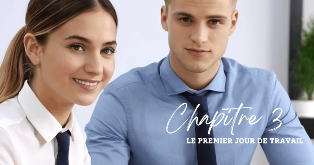 Chapitre 3 : Le premier jour de travail