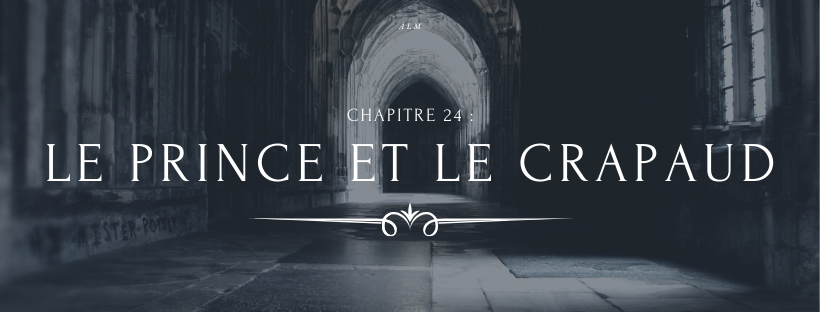 A la Moldue - Chapitre 24 : Le Prince et le crapaud