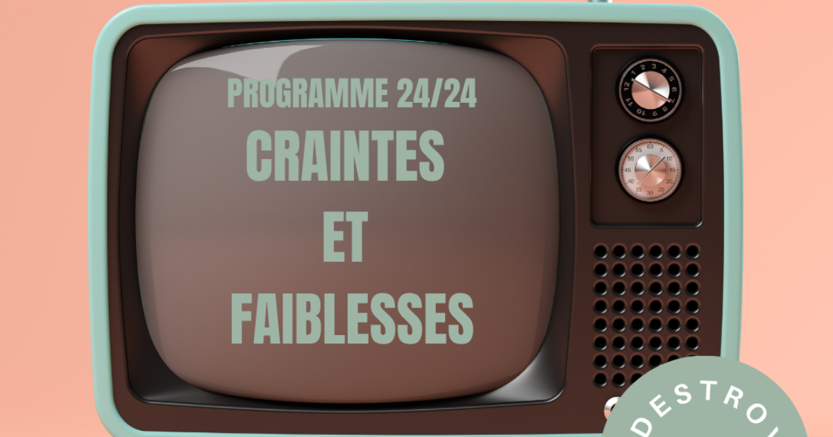 craintes et faiblesses