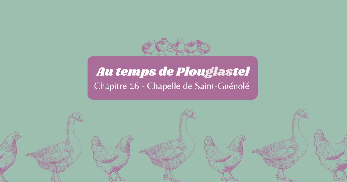 Chapitre 16 - Bara An Anaou à la chapelle Saint-Guénolé