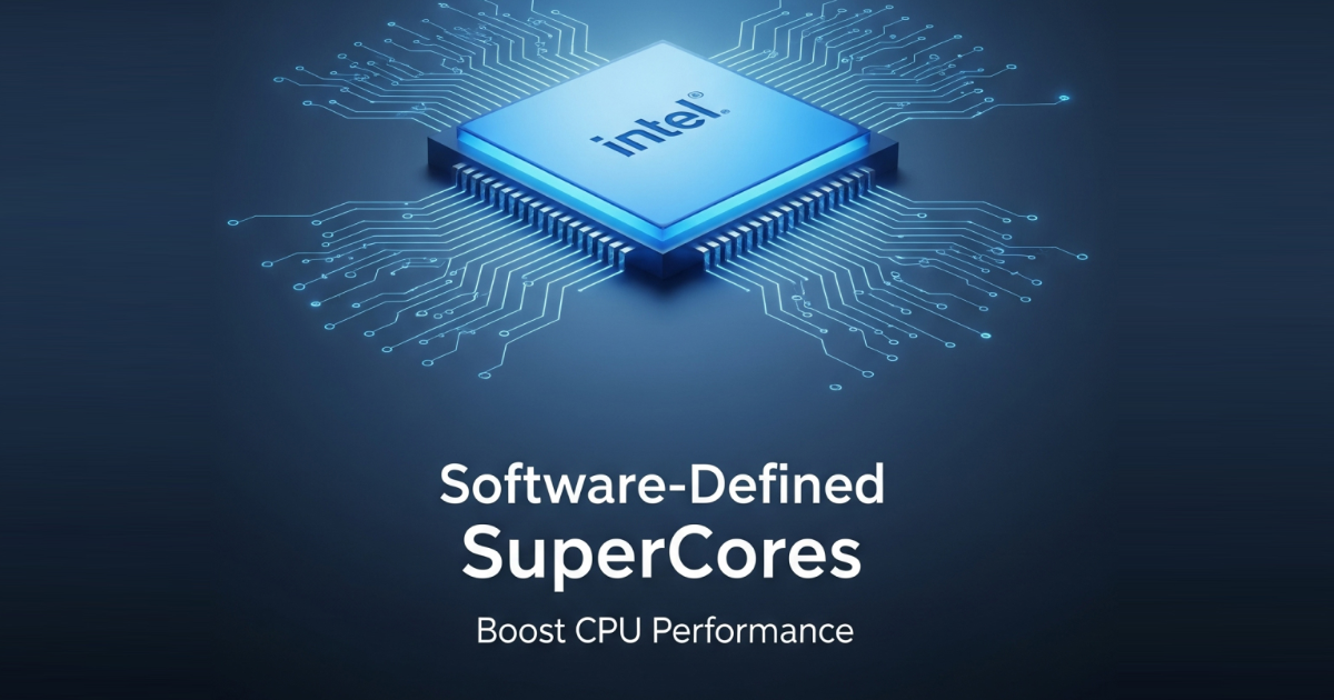 Intel unveils Software-Defined SuperCores to boost CPU performance