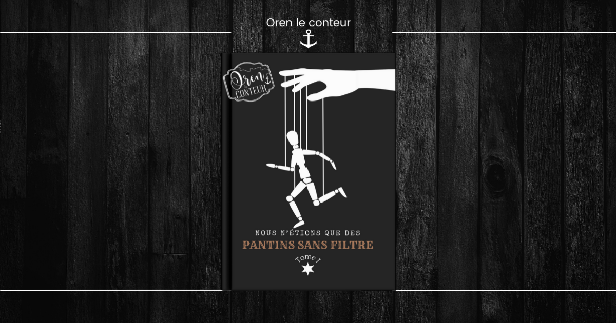Nous n'étions que des Pantins sans filtre - Tome I