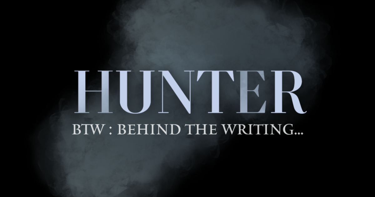 HUNTER : BTW (Behind The Writing) - Wattpad (2014-2017)
