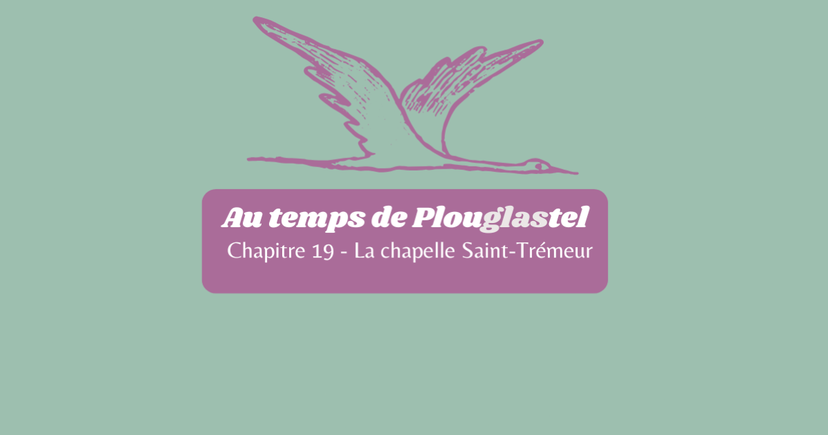 Dernier chapitre 19 – Délivrance à la chapelle Saint-Trémeur