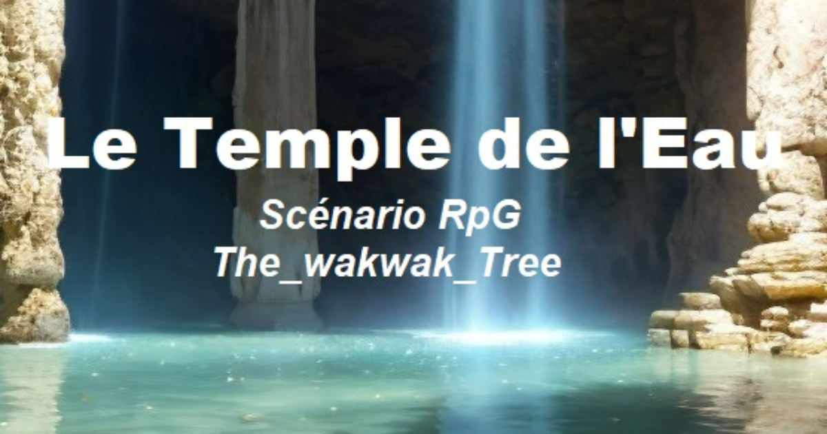 Le temple de l'eau (1/5) - La lore (et plan non détaillé)