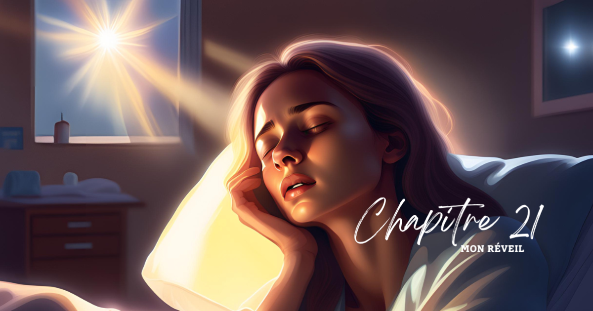 Chapitre 21 : Mon réveil