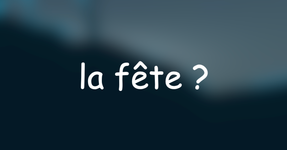 ça va être notre fête !