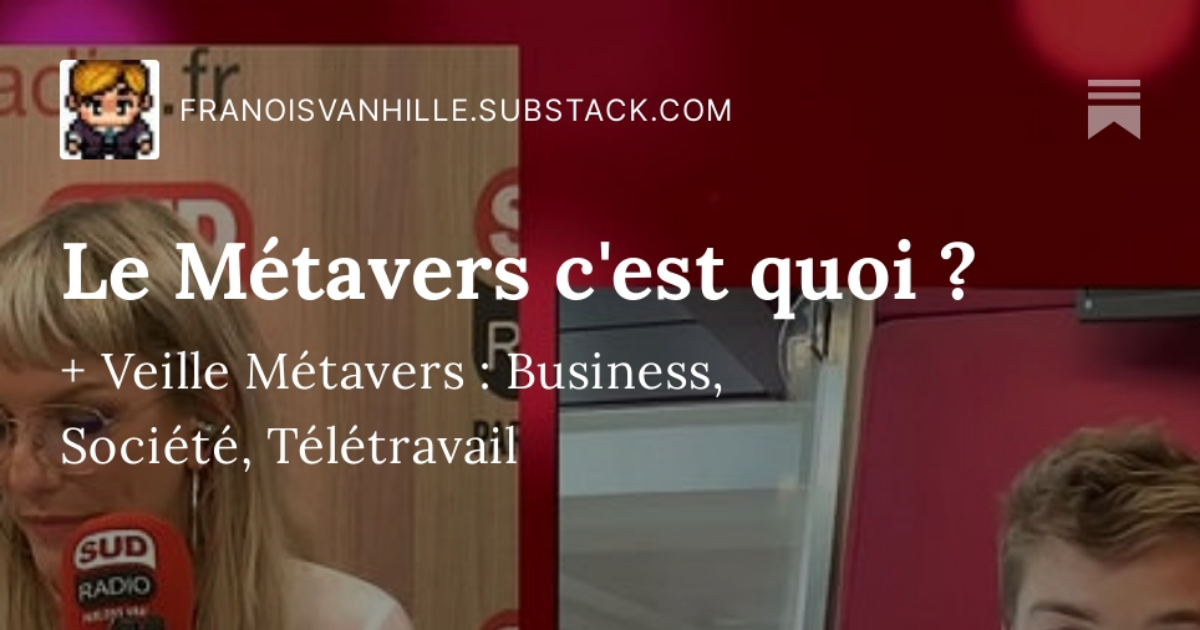 Le Métavers c'est quoi ? + Veille Métavers : Business, Société, Télétravail