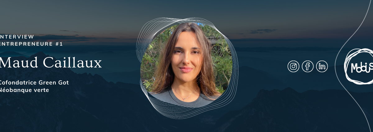 Maud Caillaux, lâcher son job pour créer un néo-banque verte