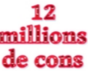 12 millions de cons