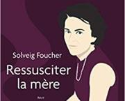 Ressusciter la mère de Solveig FOUCHER