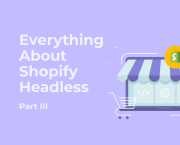 Why Shopify Headless Works for Growing Brands