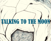 TALKING TO THE MOON