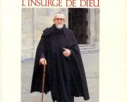 L’Abbé Pierre, l’insurgé de Dieu