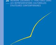 MÉMOIRE COLONIALE ET FRACTURES DANS LES REPRÉSENTATIONS CULTURELLES D’AUTEURESCONTEMPORAINES