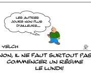 Non , il ne faut pas commencer un régime le lundi...