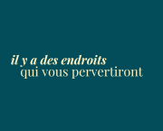 éclats du féminin - il y a des endroits qui vous pervertiront