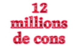 12 millions de cons 