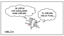 Réalise tes rêves mais ne rêve pas trop...
