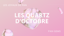 🗞 Les joyaux de Pan : les QUARTZ d'Octobre 🔮 (2021)