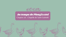 Chapitre 16 - Bara An Anaou à la chapelle Saint-Guénolé