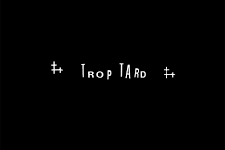 Trop tard